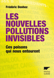 Les nouvelles pollutions invisibles. Ces poisons qui nous entourent