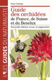 Guide des orchidées de France, de Suisse et du Benelux
2e édition revue et augmentée