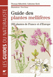 Guide des plantes mellifères. 200 plantes de France et d'Europe