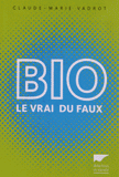 Bio. Le vrai du faux