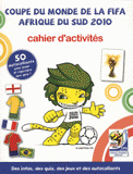 Coupe du monde de la Fifa Afrique du sud 2010. Cahier d'activités