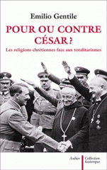 Pour ou contre César ?. Les religions chrétiennes face aux totalitarismes