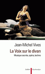 La Voix sur le divan. Musique sacrée, opéra, techno