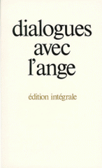 Dialogues avec l'ange. Edition intégrale