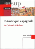 L'Amérique espagnole. De Colomb à Bolivar
