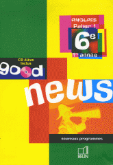 Anglais 6e Good news
avec 1 CD audio