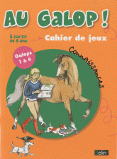 Au galop ! cahier de jeux. Connaissances Galops 1 à 4, à partir de 8 ans