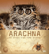 Arachna. Les voyages d'une femme araignée