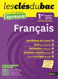 Français 1e toutes séries. Tout pour réussir l'examen