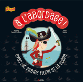 A l'abordage. Avec les pirates Florin et La guêpe