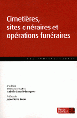 Cimetières , sites cinéraires et opérations funéraires. Guide pratique
6e édition