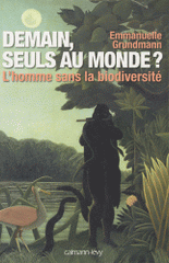 Demain, seuls au monde ?. L'homme sans la biodiversité