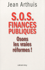 S.O.S Finances publiques. Osons les vraies réformes !