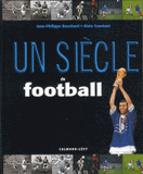 Un siècle de football
16e édition revue et augmentée