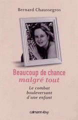 Beaucoup de chance malgré tout. Le combat bouleversant d'une enfant