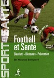 Football et santé. Bienfaits, blessures, prévention
avec 1 DVD