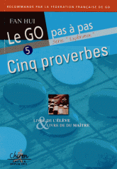 Le go pas à pas,. Tome 5, Cinq proverbes livre de l'élève et livre du maître