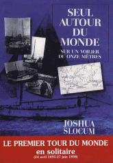 Seul autour du monde. Sur un voilier de onze mètres. Relation du voyage du Capitaine Joshua Slocum