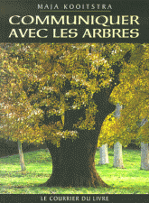 Communiquer avec les arbres. Expériences spirituelles entre l'Homme et la Nature