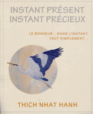 Instant présent instant précieux. Le bonheur... dans l'instant, tout simplement...