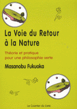 La Voie du Retour à la Nature. Théorie et pratique pour une philosophie verte
3e édition