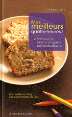 Mes meilleurs quatre-heures !. Retrouvez le plaisir d'un goûter sain et gourmand