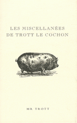 Les miscellanées de Trott le cochon