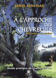 A l'approche des chevreuils. Mémoire d'un archer. Guide pratique de chasse à l'arc