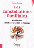 Les constellations familiales. Un chemin vers l'acceptation et l'amour