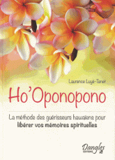 Ho'Oponopono. La méthode des guérisseurs hawaïens pour libérer vos mémoires spirituelles