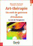 Art-thérapie. Un outil de guérison et d'évolution