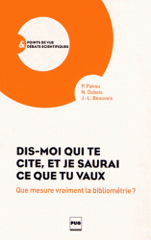 Dis-moi qui te cite, et je saurai ce que tu vaux. Que mesure vraiment la bibliométrie ?