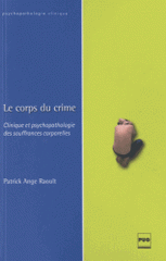 Le corps du crime. Clinique et psychopathologie des souffrances corporelles