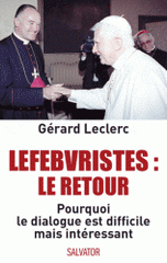 Lefebvristes : le retour. Pourquoi le dialogue est difficile mais intéressant