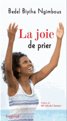 La joie de prier. Enseignements et recueils de prières