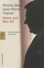 Notre ami Ben Ali. L'envers du "miracle tunisien"