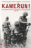 Kamerun !. Une guerre cachée aux origines de la Françafrique (1948-1971)