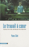 Le travail à coeur. Pour en finir avec les risques psychosociaux