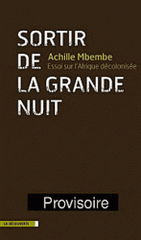 Sortir de la grande nuit. Essai sur l'Afrique décolonisée