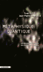 Métaphysique quantique. Les nouveaux mystères de l'espace et du temps