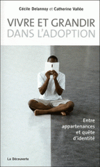 Vivre et grandir dans l'adoption. Entre appartenances et quête d'identité