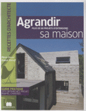 Agrandir sa maison. Plus de 60 projets d'extensions