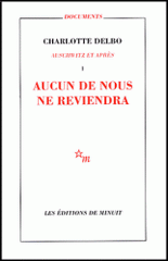 Auschwitz et après. Tome 1, Aucun de nous ne reviendra