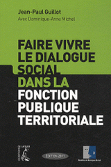 Faire vivre le dialogue social dans la fonction publique territoriale
édition 2011