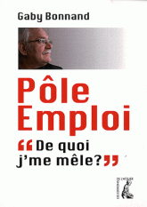 Pôle emploi. De quoi j'me mêle ?