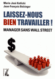 Laissez-nous bien travailler !. MAnager sans Wall Street