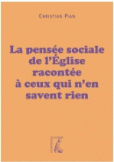 La pensée sociale de l?Eglise racontée à ceux qui n?en savent rien