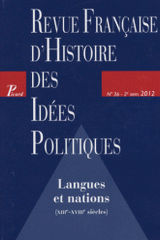 Revue française d'Histoire des idées politiques N° 36, 2e semestre 2
Langues et nations. XIIIe-XVIIIe siècles