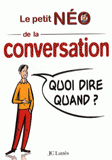 Le petit Néo de la conversation. Quoi dire quand ?