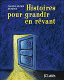 Histoires pour grandir en rêvant. Contes de fées, d'animaux, de sagesse du monde entier